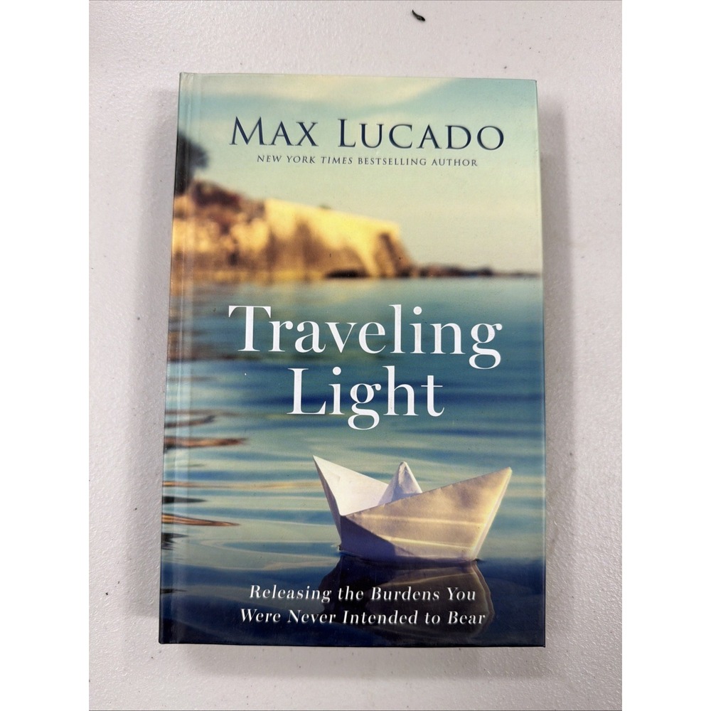 Traveling Light: Releasing the Burdens ..., Lucado, Max